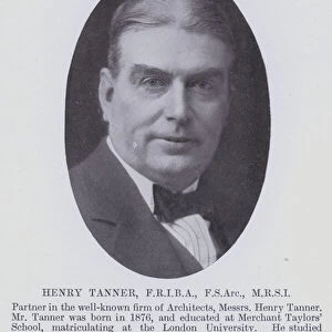 Henry Tanner, FRIBA, FSArc, MRSI (b / w photo)